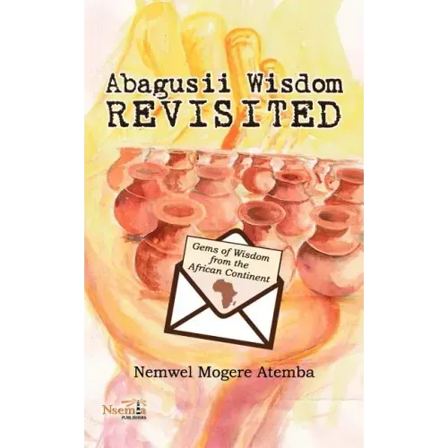Abagusii Wisdom Revisited