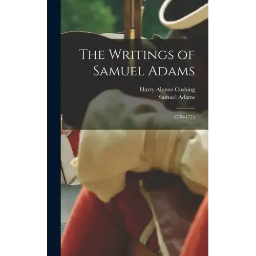 The Writings of Samuel Adams: 1770-1773