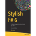 Stylish F# 6: Crafting Elegant Functional Code for .Net 6