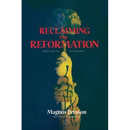 Reclaiming the Reformation: Christ for You in Community