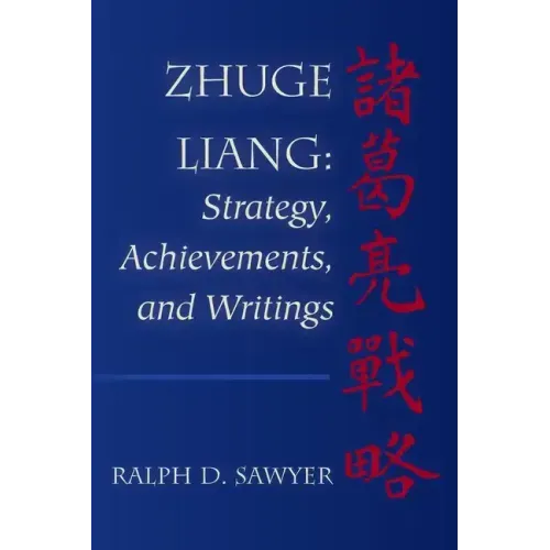 Zhuge Liang: Strategy, Achievements, and Writings