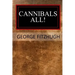 Cannibals All!
