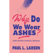 Why Do We Wear Ashes?: Nine Lenten Chancel Dramas