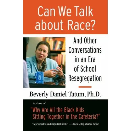 Can We Talk about Race?: And Other Conversations in an Era of School Resegregation