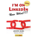I'm on Linkedin--Now What (Fourth Edition): A Guide to Getting the Most Out of Linkedin