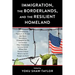 Immigration, the Borderlands, and the Resilient Homeland