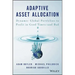 Adaptive Asset Allocation: Dynamic Global Portfolios to Profit in Good Times - And Bad