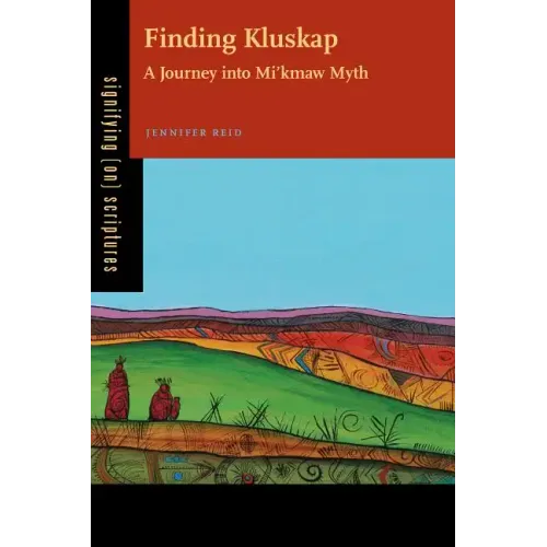 Finding Kluskap: A Journey into Mi'kmaw Myth