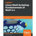 Learn Linux Shell Scripting - Fundamentals of Bash 4.4