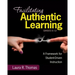 Facilitating Authentic Learning, Grades 6-12: A Framework for Student-Driven Instruction