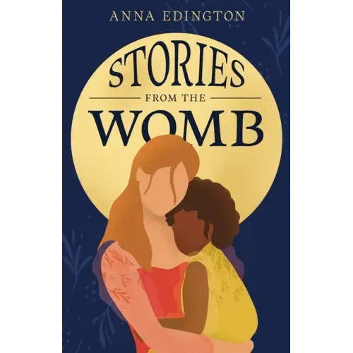 Stories from the Womb
