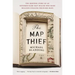 The Map Thief: The Gripping Story of an Esteemed Rare-Map Dealer Who Made Millions Stealing Priceless Maps