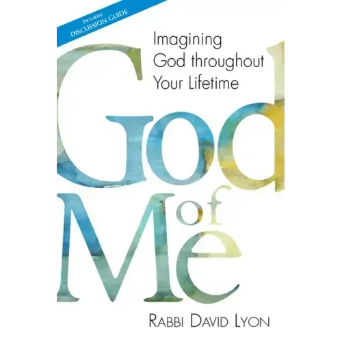 God of Me: Imagining God Throughout Your Lifetime