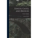 Fences, Gates, and Bridges; a Practical Manual