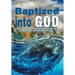 Baptized Into God: Theologizing Baptism in the Name of Jesus Christ and the Oneness of God