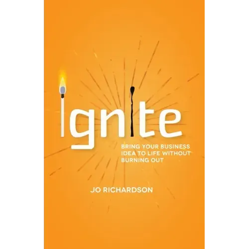 Ignite: Bring your business idea to life without burning out