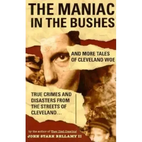 The Maniac in the Bushes: More Tales of Cleveland Woe