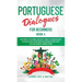 Portuguese Dialogues for Beginners Book 4: Over 100 Daily Used Phrases & Short Stories to Learn Portuguese in Your Car. Have Fun and Grow Your Vocabul