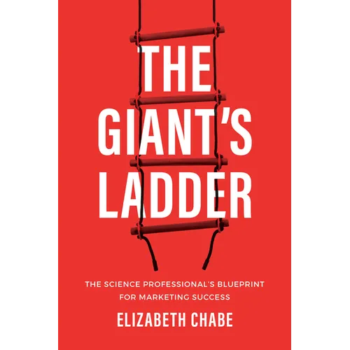 The Giant's Ladder: The Science Professional's Blueprint for Marketing Success