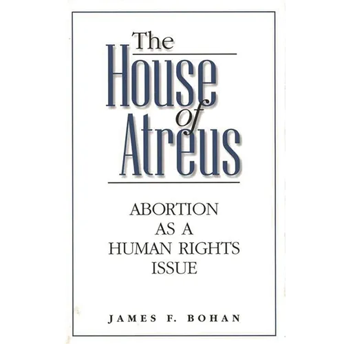 The House of Atreus: Abortion as a Human Rights Issue