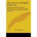 The Institutes Of English Public Law: Embracing An Outline Of General Jurisprudence, The Development Of The British Constitution, Public International