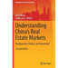 Understanding China's Real Estate Markets: Development, Finance, and Investment