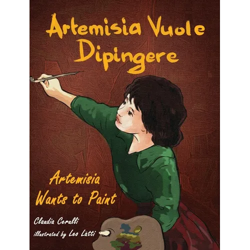 Artemisia Vuole Dipingere - Artemisia Wants to Paint, a Tale about Italian Artist Artemisia Gentileschi
