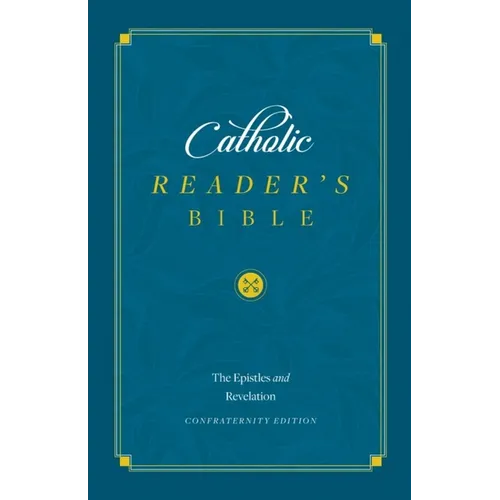 The Catholic Reader's Bible: The Epistles