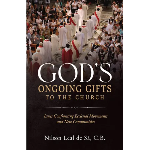 God's Ongoing Gifts to the Church: Issues Confronting Ecclesial Movements and New Communities