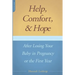 Help, Comfort, and Hope After Losing Your Baby in Pregnancy or the First Year