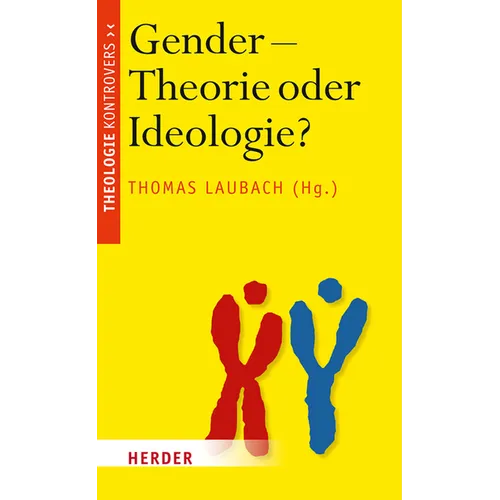 Gender - Theorie Oder Ideologie?: Streit Um Das Christliche Menschenbild