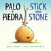 Palo Y Piedra/Stick and Stone: Bilingual English-Spanish