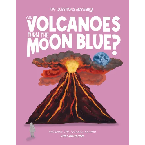 Can Volcanoes Turn the Moon Blue?: Discover the Science Behind Volcanology