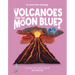Can Volcanoes Turn the Moon Blue?: Discover the Science Behind Volcanology