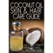 Coconut Oil Skin & Hair Care Guide: How to Use Coconut Oil for Healthy and Beautiful Skin and Hair