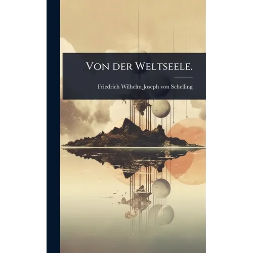 Von der Weltseele.