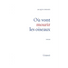 Ou Vont Mourir Les Oiseaux