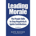 Leading Morale: The People Skills to Stop Negativity & Ignite Contributions