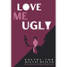 Love me Ugly