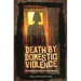 Death by Domestic Violence: Preventing the Murders and Murder-Suicides