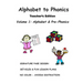 ALPHABET to PHONICS, Teacher's Edition, Volume 1: Volume 1: Alphabet & Phonological Awareness