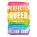 Perfectly Queer: Facing Big Fears, Living Hard Truths, and Loving Myself Fully Out of the Closet