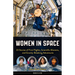 Women in Space: 23 Stories of First Flights, Scientific Missions, and Gravity-Breaking Adventures