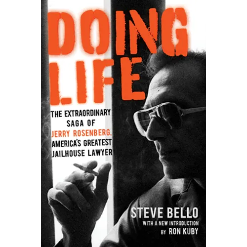 Doing Life: The Extraordinary Saga of Jerry Rosenberg, America's Greatest Jailhouse Lawyer