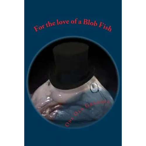 For the love of a Blob Fish