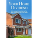 Your Home Dividend: Why Buying A Home May Be the Best Investment You'll Ever Make