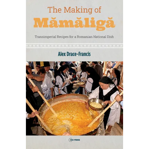 The Making of Mamaliga: Transimperial Recipes for a Romanian National Dish