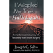 I Wiggled My Toes ... Hallelujah!: An Unforeseen Journey of Recovery from Brain Surgery