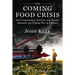 The Coming Food Crisis: How Corporations, Activists, and Climate Alarmists Are Waging War on Farmers