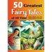 50 Greatest Fairy Tales of All Time: Classic Children's Fairy Tales from the Brothers Grimm, Hans Christian Andersen, and Others